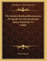 Die Annales Reinhardsbrunnenses Als Quelle Fur Die Geschichte Kaiser Heinrich's VI (1868) 1169632939 Book Cover