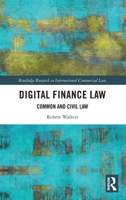 Digital Finance Law: Common and Civil Law (Routledge Research in International Commercial Law) 1032842040 Book Cover