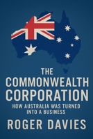 The Commonwealth Corporation: How Australia Was Turned Into a Business B0FRW4B4PL Book Cover
