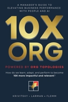 10X ORG – Powered by Org Topologies: A Manager's Guide to Elevating Business Performance with People and AI 9083670406 Book Cover