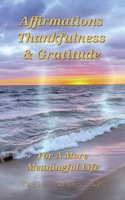 Affirmations Thankfulness & Gratitude: For A More Meaningful Life 1792396325 Book Cover