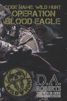 Code Name: Wild Hunt: Operation Blood Eagle B092PCTW2B Book Cover