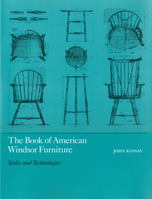 The Book of American Windsor Furniture: Styles and Technologies 1558491376 Book Cover