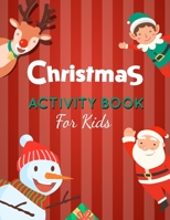 Christmas Activity Book for Kids: Ages 6-12, Includes Mazes, Word Search, Sudoku and Coloring - Fun Kid Workbook Game For Learning, Santa Claus Coloring B08QRXTFKT Book Cover