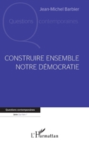 Construire ensemble notre démocratie (Questions Contemporaines) (French Edition) 2343245681 Book Cover