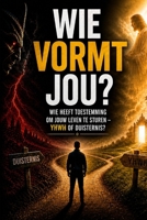 Wie vormt jou?: Wie heeft toestemming om jouw leven te sturen — YHWH of duisternis? (Dutch Edition) B0H15B5MPY Book Cover