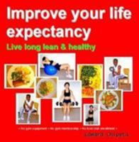 Improve Your Life Expectancy - Live Long Lean and Healthy(B&W - Dist) 0615184235 Book Cover