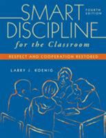 Smart Discipline for the Classroom: Respect and Cooperation Restored 1412954053 Book Cover