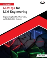 Ultimate LLMOps for LLM Engineering: Engineering Reliable, Observable, and Scalable LLM Systems 9349887533 Book Cover