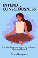 Intent and Consciousness in the Philosophy of Edmund Husserl 1430869720 Book Cover