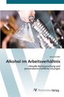 Alkohol im Arbeitsverhältnis: Aktuelle Rechtsprechung und personalwirtschaftliche Lösungen 3639401077 Book Cover