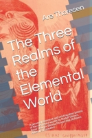 The Three Realms of the Elemental World: A personal comment and existing descriptions of the elemental worlds by Rudolf Steiner, Peter Deunov (Beinsa Duono) and Stylianos Atteshlis (Daskalos) B08DC84MRH Book Cover