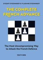 The Complete French Advance: The Most Uncompromising Way to Attack the French Defence 9056917188 Book Cover