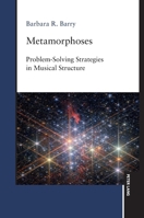 Metamorphoses: Problem-Solving Strategies in Musical Structure 3631937776 Book Cover