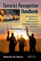 Terrorist Recognition Handbook: A Practitioner's Manual for Predicting and Identifying Terrorist Activities 1420071831 Book Cover