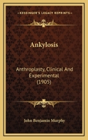 Ankylosis: Anthroplasty, Clinical And Experimental 1436778182 Book Cover