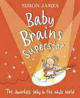 Baby Brains Superstar: The Smartest Baby in the Whole World 0763628948 Book Cover