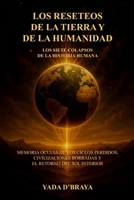 LOS RESETEOS DE LA TIERRA Y DE LA HUMANIDAD: LOS SIETE COLAPSOS DE LA HISTORIA HUMANA: Memoria Oculta De Los Ciclos Perdidos, Civilizaciones Borradas Y El Retorno Del Sol Interior. B0FTFL3CPC Book Cover