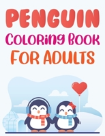 Penguin Coloring Book For Adults: Penguin Coloring Pages B09CFPLY3Q Book Cover