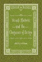 Visual Rhetoric and the Eloquence of Design 1602351910 Book Cover