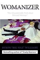 Womanizer' Thee Uncomfortable Truth about Men and Marriage 0970388152 Book Cover