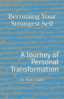 Becoming Your Strongest Self: A Journey of Personal Transformation B0FVQ48KT4 Book Cover