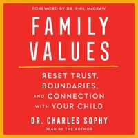 Family Values: Restore Trust, Boundaries, and Connection with Your Child 1797146998 Book Cover