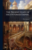The Present State of the Ottoman Empire, 1023713969 Book Cover