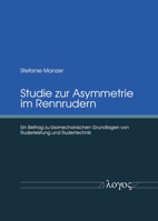 Studie Zur Asymmetrie Im Rennrudern: Ein Beitrag Zu Biomechanischen Grundlagen Von Ruderleistung Und Rudertechnik 3832547258 Book Cover