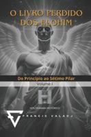 O Livro Perdido dos Elohim: Volume 01 (Portuguese Edition) B0G51741GS Book Cover