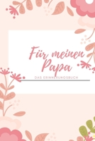 Für meinen Papa Das Erinnerungsbuch: Ein personalisiertes Buch für Väter  I wunderschöne Geschenkidee für Väter I Kinder Weihnachtsgeschenke ... für Papa (German Edition) 1688479287 Book Cover