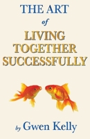 The Art of Living Together Successfully 1736359703 Book Cover