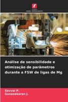 Análise de sensibilidade e otimização de parâmetros durante a FSW de ligas de Mg (Portuguese Edition) 6208278775 Book Cover