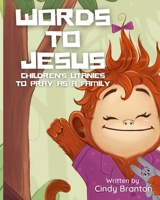 Words to Jesus: Children's Litanies to Pray as a Family B09B4VWGBS Book Cover