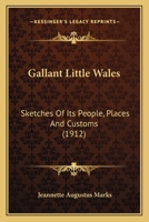 Gallant Little Wales; Sketches of its People, Places and Customs 1164654705 Book Cover