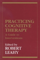 Practicing Cognitive Therapy: A Guide to Interventions (New Directions in Cognitive-Behavior Therapy) 1568218249 Book Cover