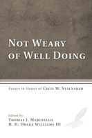 Not Weary of Well Doing: Essays in Honor of Cecil W. Stalnaker 162032363X Book Cover