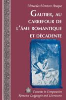 Gautier, Au Carrefour de l'�me Romantique Et D�cadente 1433151561 Book Cover