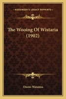 The Wooing of Wistaria 1513271539 Book Cover