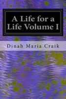 A Life for a Life: Volume I 1535381183 Book Cover