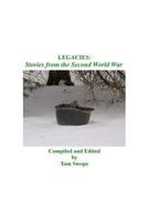 Legacies: Stories from the Second World War 1461012392 Book Cover