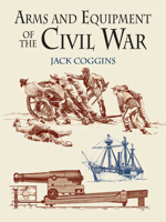 Arms and Equipment of the Civil War 0486433951 Book Cover