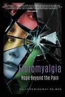 Fibromyalgia: Hope Beyond The Pain 1628653124 Book Cover