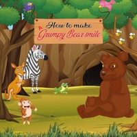 How to Make a Grumpy Bear Smile B099BXJWTR Book Cover