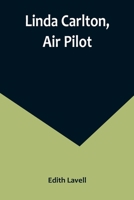 Linda Carleton, Air Pilot 1479424668 Book Cover