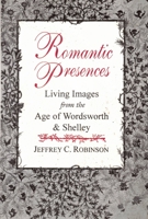 Romantic Presences: Living Images from the Age of Wordsworth & Shelley 1886449686 Book Cover