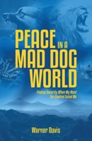 Peace in a Mad Dog World: Finding Security When My Need for Control Had Failed Me B0C5B9DM6R Book Cover