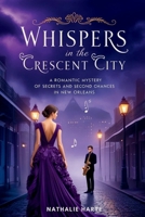 Whispers in the Crescent City: A Romantic Mystery Set in the Heart of New Orleans B0F3X4XPGB Book Cover