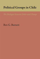 Political Groups in Chile: Dialogue Between Order and Change (Latin American Monograph) 1477305726 Book Cover