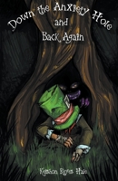 Down The Anxiety Hole and Back Again 1393312918 Book Cover